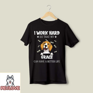 A Better Life – Personalized Custom T-Shirt – Gifts For Dog Lovers