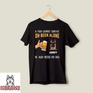 Also Need Dog – Personalized Custom Unisex T-Shirt – Gift For Beer Lovers