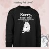 Cat Sorry I Can’t Stay I Have A Fat Cat At Home Who Needs Food T-Shirt