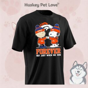 Charlie Brown And Snoopy X Denver Broncos Forever Not Just When We Win T-Shirt