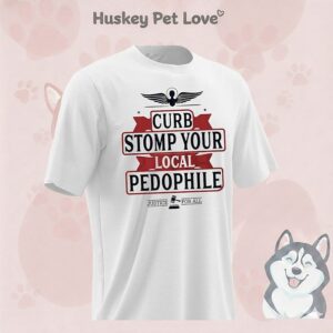 Curb Stomp Your Stomp Your Local Pedophile Justice For All T-Shirt