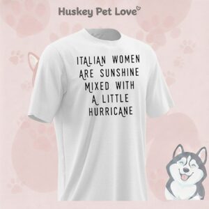 Italian Women Are Sunshine Mixed With A Little Hurricane T-Shirt