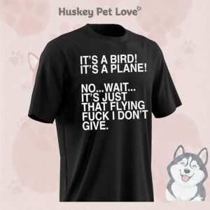 It’s A Bird It’s A Plane No Wait It’s Just That Flying Fuck I Don’t Give T-Shirt