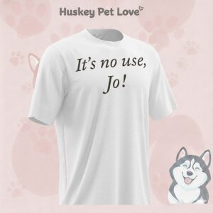 It’s No Use Jo T-Shirt