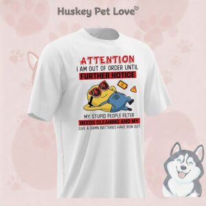 Minion Attention I Am Out Of Order Until Further Notice My Stupid People Filter Needs Cleaning T-Shirt