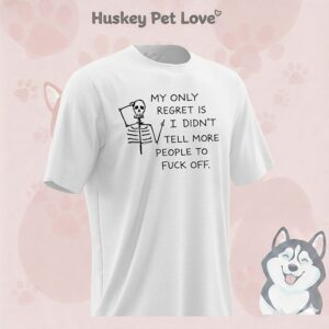 My Only Regret Is I Didn’t Tell More People To Fuck Off Skull 2026 T-Shirt