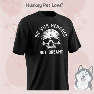 Skull Die With Memories Not Dreams T-Shirt