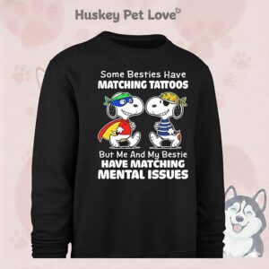 Snoopy Some Besties Have Matching Tattoos But Me And My Bestie Have Matching Mental Issues T-Shirt